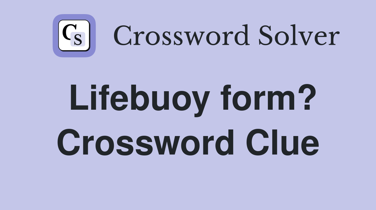 lifebuoy-form-crossword-clue-answers-crossword-solver